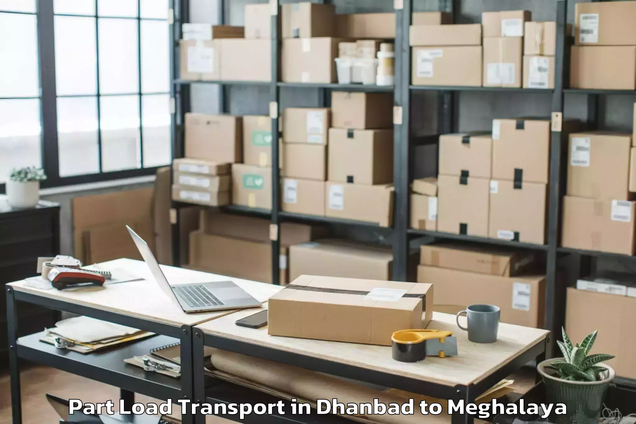 Leading Dhanbad to Ranikor Part Load Transport Provider